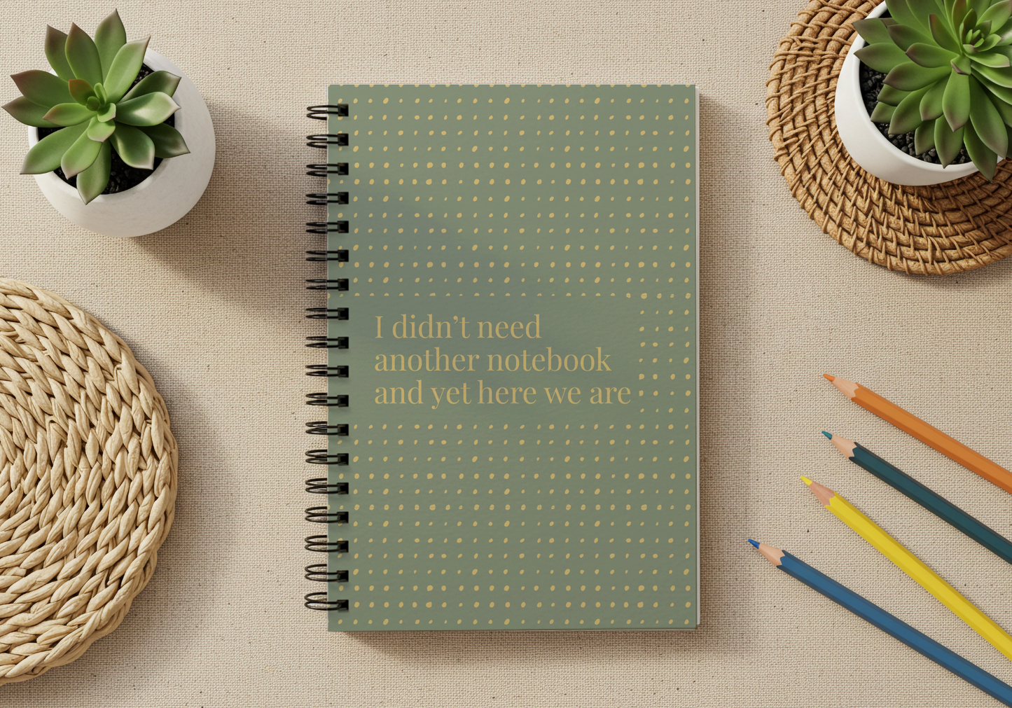 Funny Spiral Notebook – “I Didn’t Need Another Notebook and Yet Here We Are” | 6x8” Ruled Journal