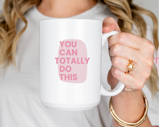 “You Can Totally Do This” Coffee Mug – Minimalist Support Quote | 11oz or 15oz Ceramic Gift for Friends & Coworkers
